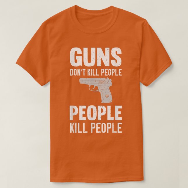 Funny Guns Don't Kill People People Kill People  T-Shirt (Design Front)