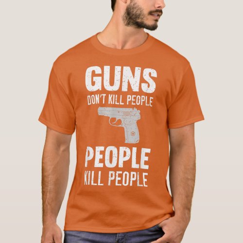 Funny Guns Dont Kill People People Kill People  T_Shirt