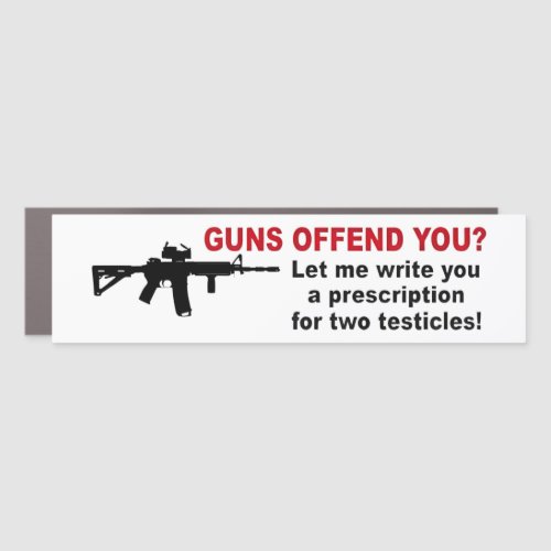 Funny GUNS OFFEND YOU gun rights 2nd Amendment  Car Magnet