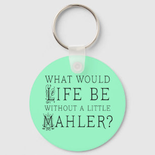 Funny Gustav Mahler music quote gift Keychain