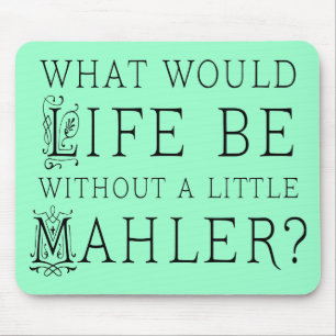 Funny Gustav Mahler music quote gift Mouse Pad