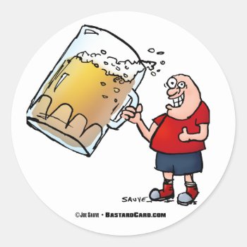 Funny Guy With Just One Big Beer Classic Round Sticker by BastardCard at Zazzle