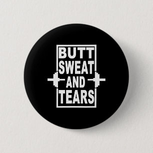 Funny Gym Butt Sweat And Tears Workout Button