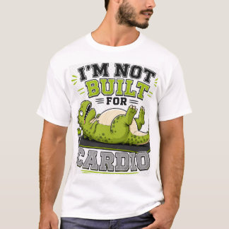 Funny Gym Dino T-Rex Not Built for Cardio Tee