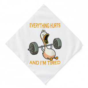 Funny gym duck Quote Everything Hurts And I'm Tire Bandana