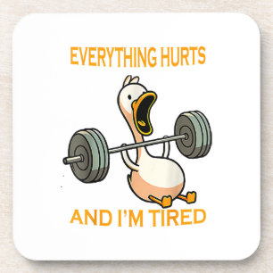 Funny gym duck Quote Everything Hurts And I'm Tire Beverage Coaster