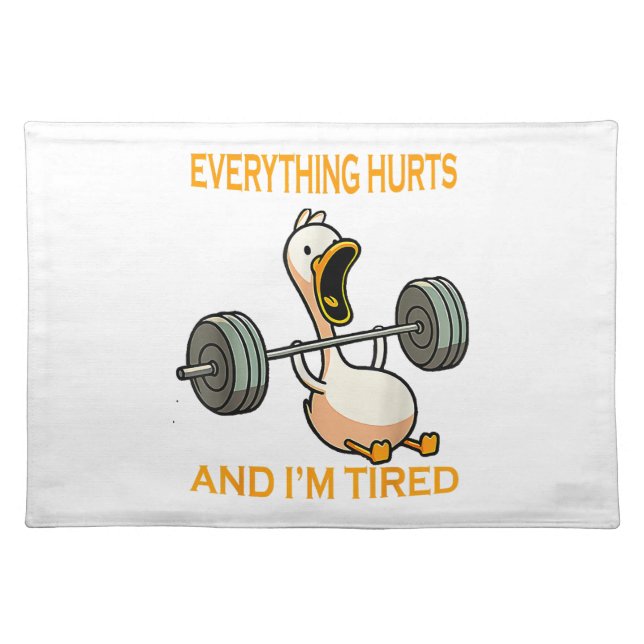 Funny gym duck Quote Everything Hurts And I'm Tire Cloth Placemat (Front)