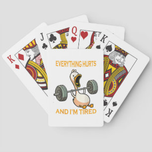 Funny gym duck Quote Everything Hurts And I'm Tire Poker Cards