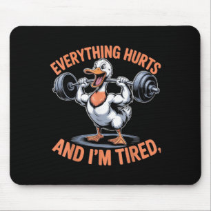 Funny Gym Duck Quote Everything Hurts And Im Tired Mouse Pad