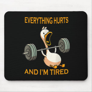 Funny Gym Duck Quote Everything Hurts And Im Tired Mouse Pad