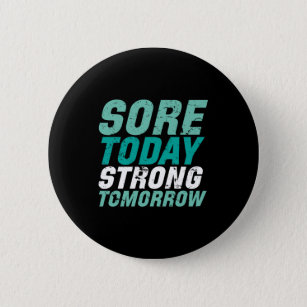 Funny Gym Fitness Sore Today Strong Tomorrow Button
