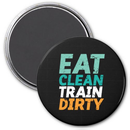 Funny Gym Fitness Training Eat Clean Train Dirty Magnet