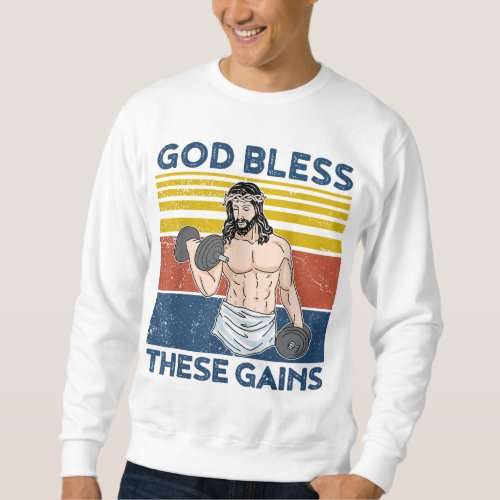 Funny Gym God Bless These Gains Fitness Workout Je Sweatshirt