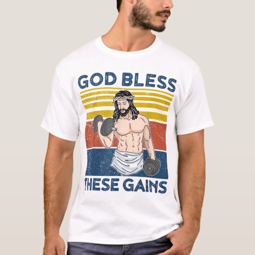 Funny Gym God Bless These Gains Fitness Workout Je T_Shirt