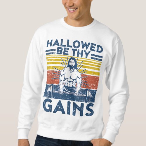 Funny Gym Hallowed Be Thy Gains Fitness Workout Je Sweatshirt