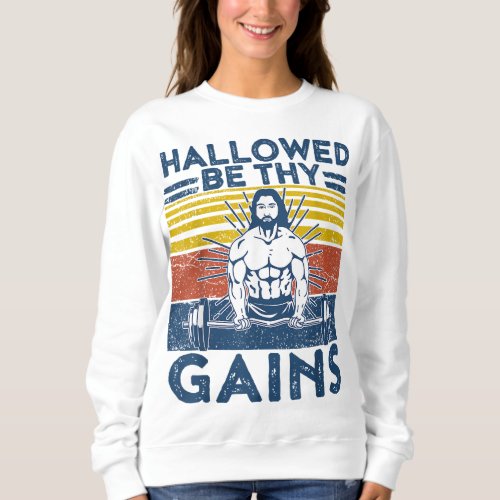 Funny Gym Hallowed Be Thy Gains Fitness Workout Je Sweatshirt