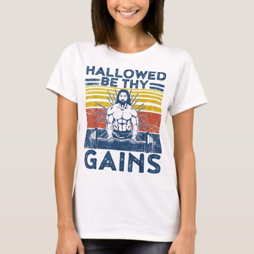 Funny Gym Hallowed Be Thy Gains Fitness Workout Je T_Shirt