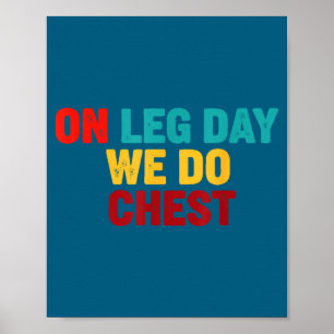 Funny Gym Humor Leg Day Chest Poster