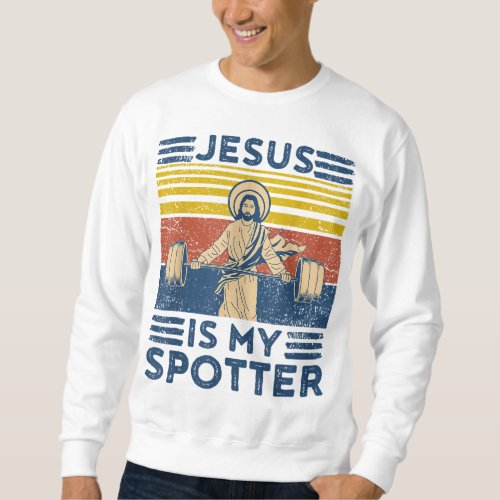 Funny Gym Jesus Is My Spotter Funny Workout Jesus Sweatshirt