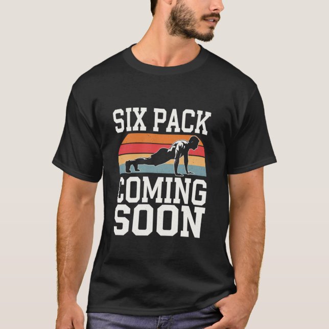 Funny Gym Lover Funny Six Pack Quotes Six Pack Com T-Shirt (Front)