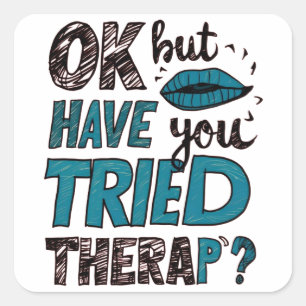funny Gym Mind Quote Ok But Have You Tried Therapy Square Sticker