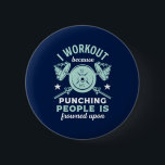 Funny Gym Motivation Fitness Training and Workout Button<br><div class="desc">Workout Because Punching People Is Frowned Upon. Funny sarcastic fitness design for those who love going to the gym, lifting weights and building muscles. Cool vintage, grunge and distressed merchandise to wear during your workout and exercise. Perfect to celebrate National Fitness Day and create awareness to live a fit and...</div>