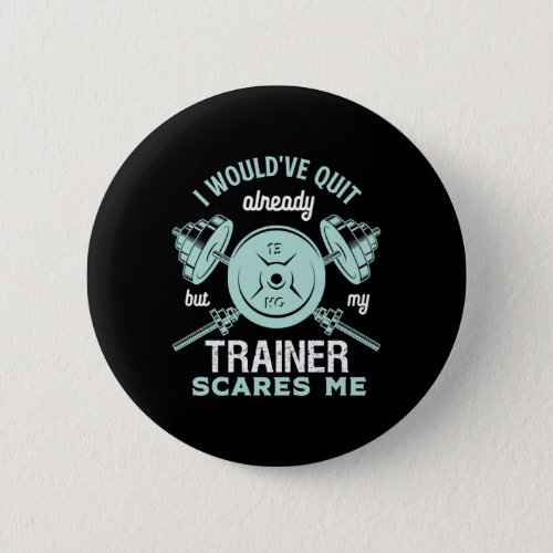 Funny Gym Motivation Fitness Training and Workout Button