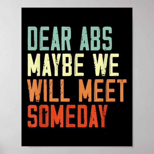 Funny Gym Quote Dear Abs, Maybe One Day We Will Me Poster (Front)
