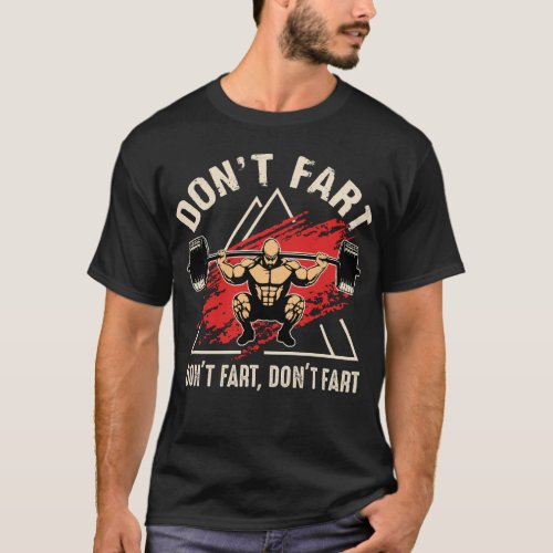 funny Gym quote Dont fart   T_Shirt
