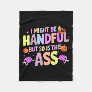 Funny Gym Quote I Might Be A Handful Workout Fleece Blanket