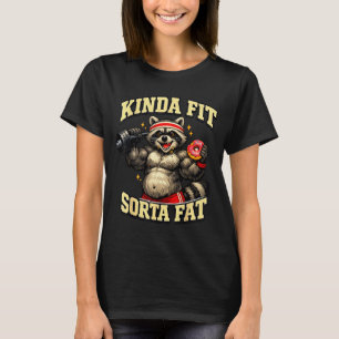 Funny gym raccoon_ kinda fit sorta fat T-Shirt