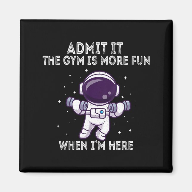 Funny Gym Shirt Admit It The Gym Is More Fun When  Magnet (Front)