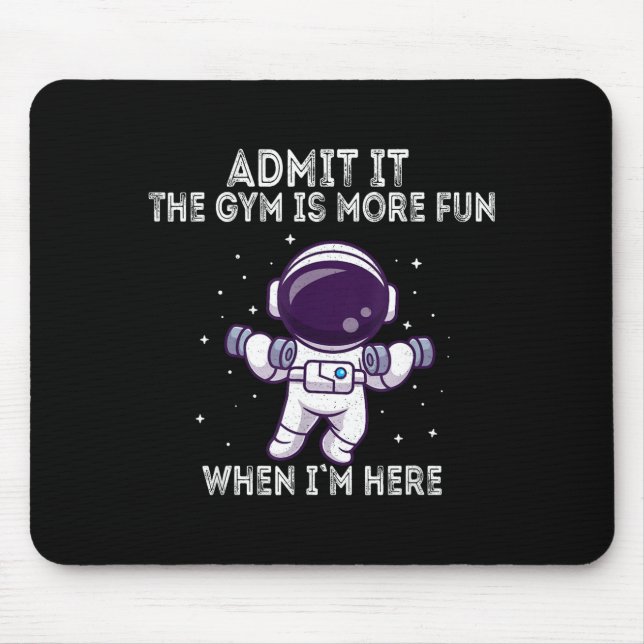 Funny Gym Shirt Admit It The Gym Is More Fun When  Mouse Pad (Front)