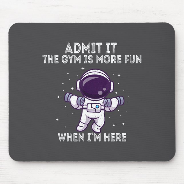 Funny Gym Shirt Admit It The Gym Is More Fun When  Mouse Pad (Front)