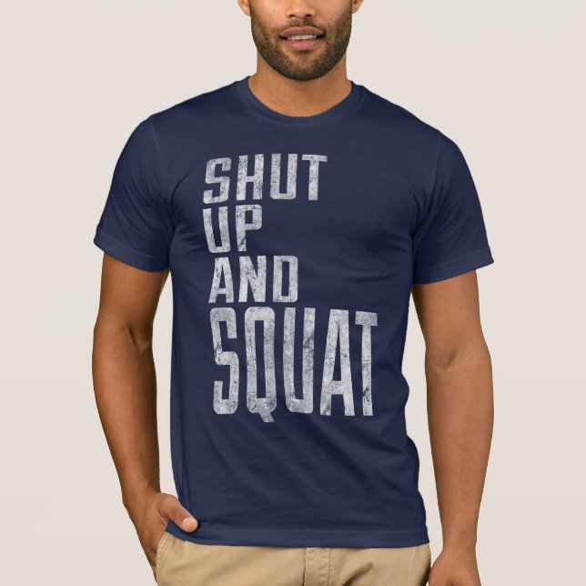 Funny gym shirt shut up and squat (Front)