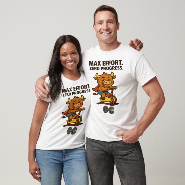 Funny Gym T-Shirt – Max Effort. Zero Progress (Unisex)