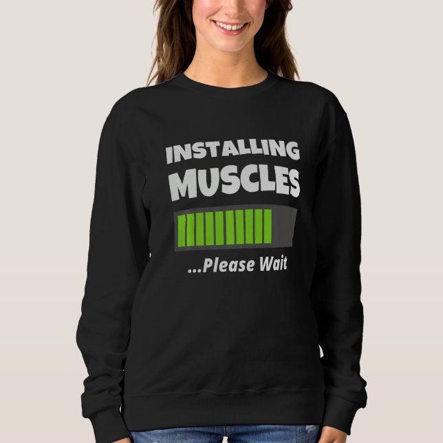 Funny Gym Workout Apparel - Installing Muscles Ple Sweatshirt (Front)