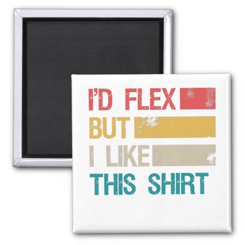 Funny Gym Workout Fitness Id Flex but i Like This Magnet