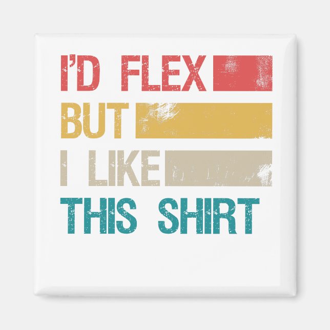 Funny Gym Workout Fitness I'd Flex but i Like This Magnet (Front)