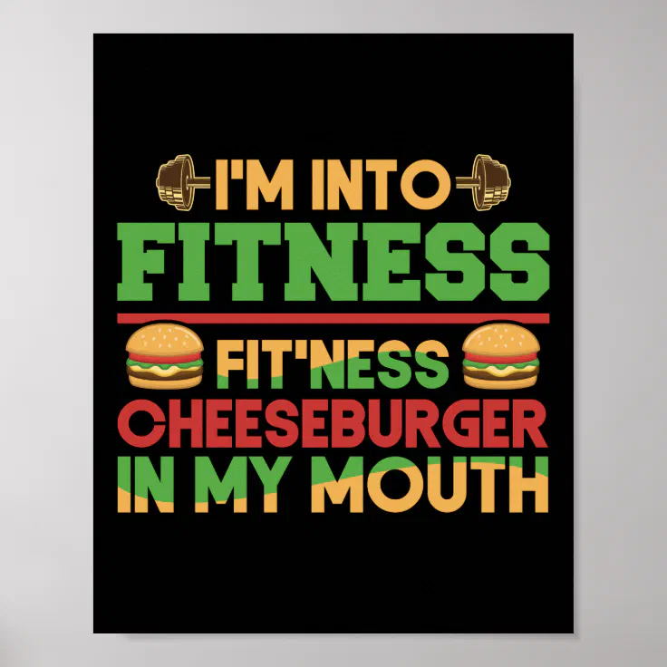 Funny Gym Workout I'm Into Fitness Cheeseburger Poster | Zazzle