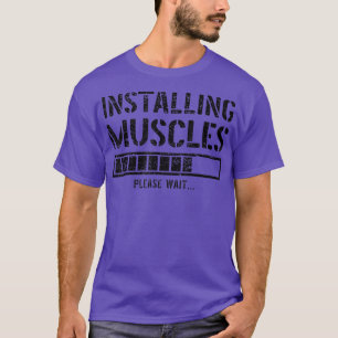 Funny Gym Workout Installing Muscles Please Wait  T-Shirt