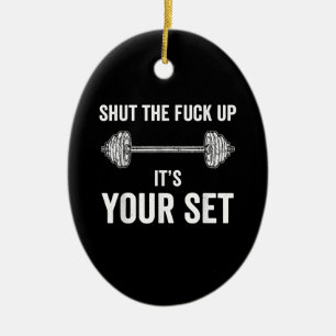 Funny Gym Workout Its Your Set Quote Ceramic Ornament