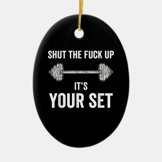 Funny Gym Workout Its Your Set Quote Ceramic Ornament (Front)