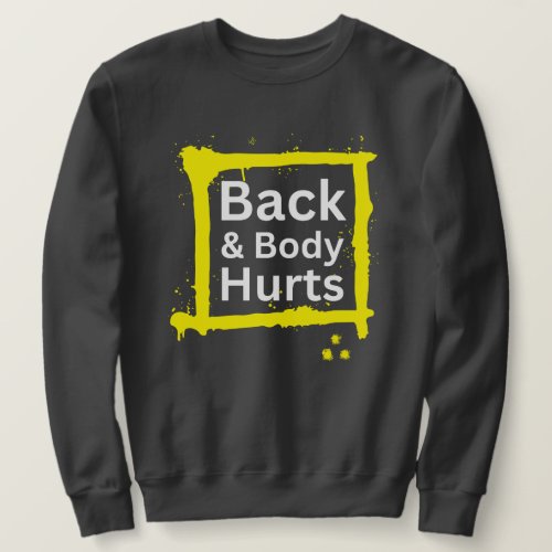 Funny Gym Workout Outfit Back and Body Hurts Sweatshirt