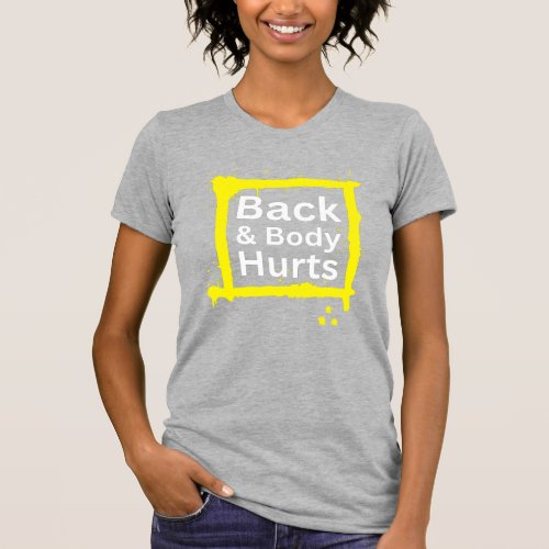 Funny Gym Workout Outfit Back and Body Hurts T_Shirt