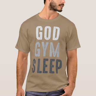 Funny Gym Workout Quote, God Gym Sleep, Cool Gym W T-Shirt