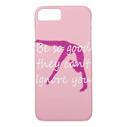 Funny Gymnastics Be so Good they Cant Ignore you iPhone 87 Case