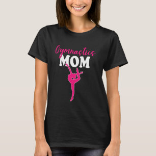 Funny Gymnastics Mom Gymnast Gym Girls Women Mothe T-Shirt