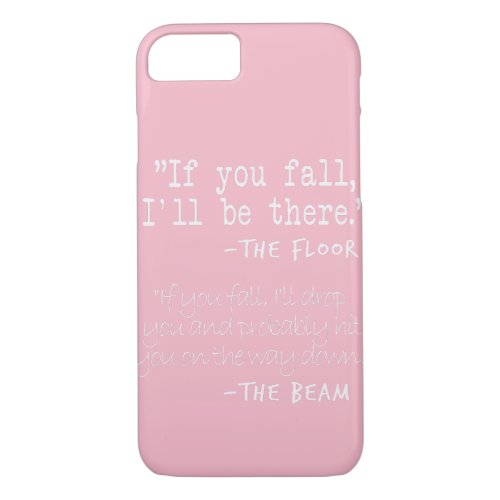 Funny Gymnastics Quotes Designs If You fall floor iPhone 87 Case