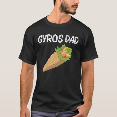 Funny Gyros For Dad Father Gyro Meat Pita Doner Ke T_Shirt